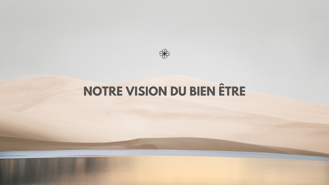 Notre vision du bien être